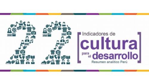 22 Indicadores de la Cultura para el Desarrollo en Perú