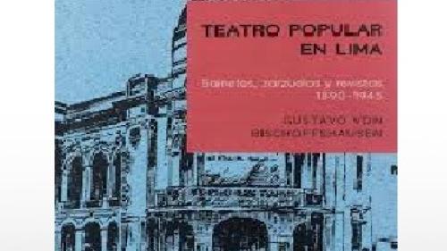 [Libro] “Teatro popular de Lima. Teatro, zarzuelas y revistas 1890 – 1945”