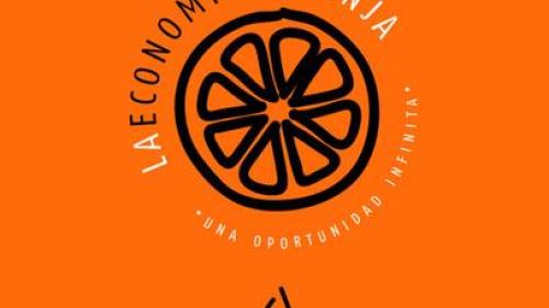 LA ECONOMÍA NARANJA. UNA OPORTUNIDAD INFINITA.
