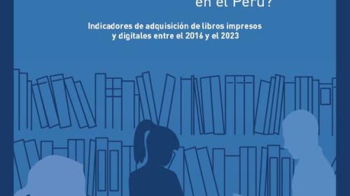 ¿Cómo vamos en el consumo de libros en el Perú? Indicadores de adquisición de libros impresos y digitales entre el 2016 y el 2023