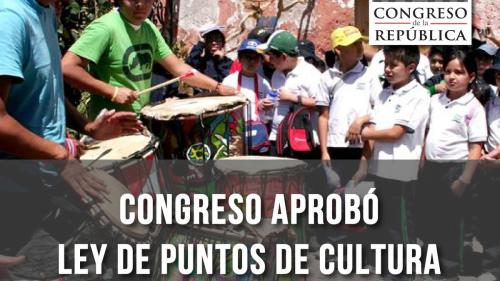 Se aprobó proyecto de ley de los Puntos de Cultura.