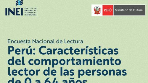 Encuesta Nacional de Lectura. Perú: características del comportamiento lector de las personas de 0 a 64 años
