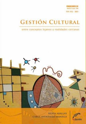 Gestión Cultural: Entre Conceptos Lejanos y Realidades Cercanas