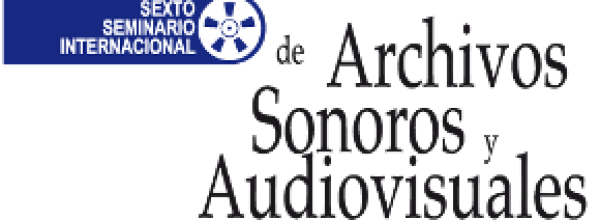 6° Seminario Internacional de Archivos Sonoros y Audiovisuales, México