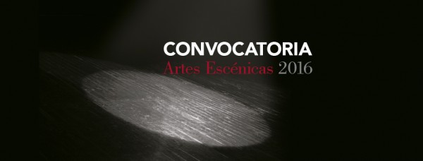 CONVOCATORIA: Artes Escénicas 2016. Hasta el 31 de julio