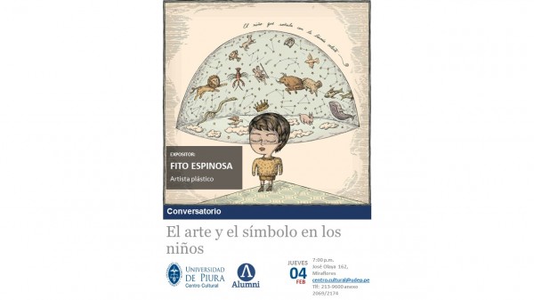 Conversatorio “El arte y el símbolo en los niños”, a cargo del artista plástico Fito Espinosa. Jueves 04 de febrero