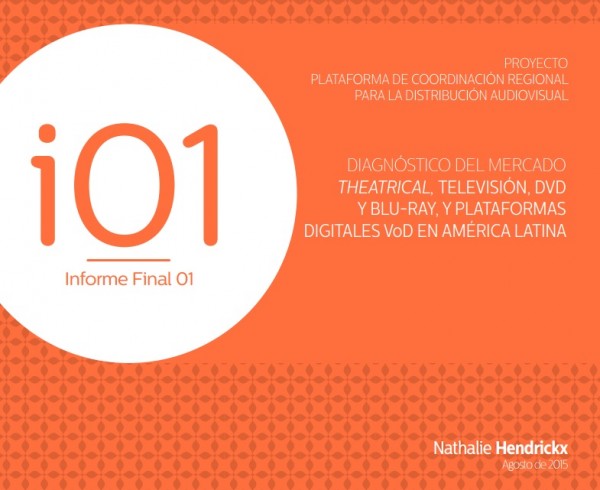 [Publicación] Diagnóstico del mercado theatrical, televisión, DVD y Blu-Ray, y plataformas digitales VoD en América Latina. De Nathalie Hendrickx