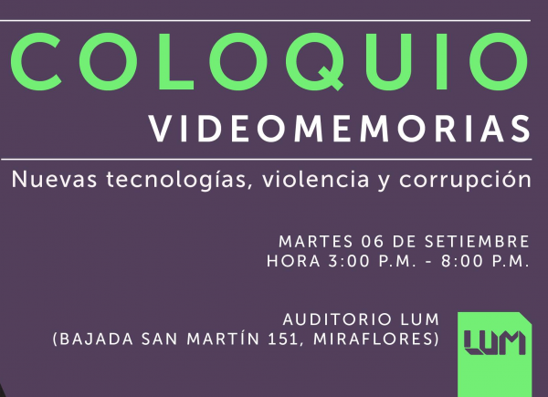 [Coloquio] Videomemorias: Nueva tecnologías, violencia y corrupción política