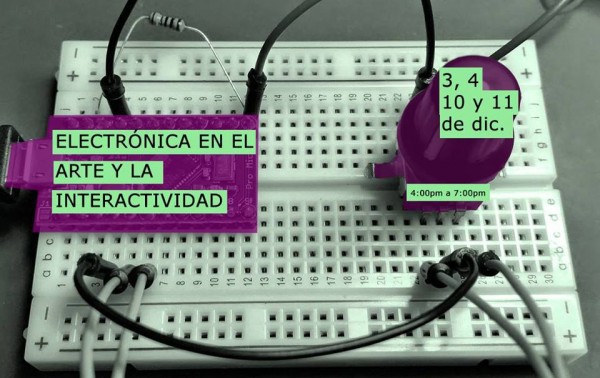 Taller: “Electrónica en el arte y la interactividad”