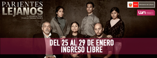 EL MINISTERIO DE CULTURA PRESENTA DEL 25 AL 29 DE ENERO LA OBRA DE TEATRO “PARIENTES LEJANOS”. El ingreso es libre.