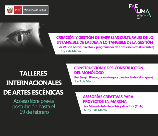 TALLERES INTERNACIONALES DE ARTES ESCÉNICAS EN EL MARCO DEL FAE LIMA 2017.  Los talleres son de acceso libre previa postulación hasta el 19 de febrero.