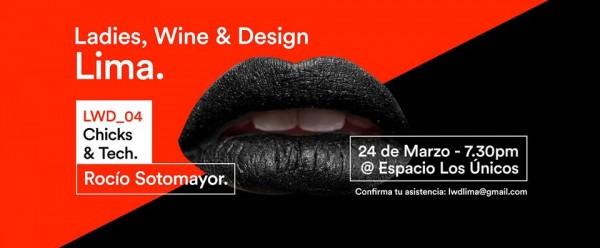 Cuarto encuentro Ladies, Wine & Desing “Chicks & Tech con Rocío Sotomayor” se realizará este viernes 24 de marzo.