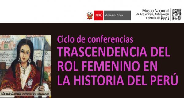 Ciclo de Conferencias: TRASCENDENCIA DEL ROL FEMENINO EN LA HISTORIA DEL PERÚ
