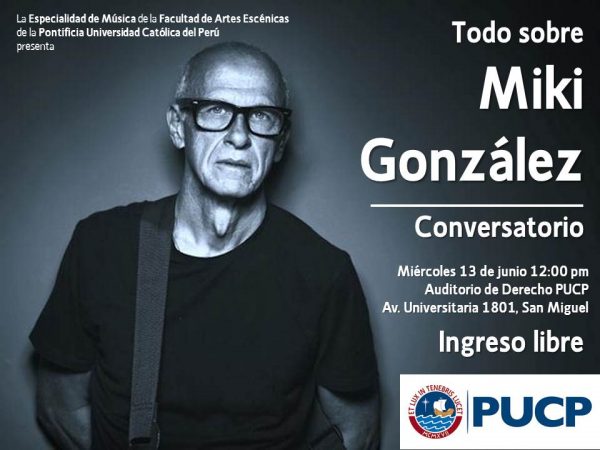 CONVERSATORIO “TODO SOBRE MIKI GONZALEZ” EN LA PUCP