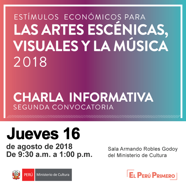 4ta Charla informativa para la postulación a la segunda convocatoria de los Estímulos Económicos para las Artes Escénicas, Visuales y Música 2018