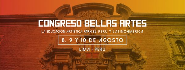 Congreso Bellas Artes: La Educación Artística para el Perú y Latinoamérica