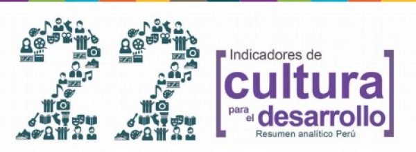 22 Indicadores de la Cultura para el Desarrollo en Perú