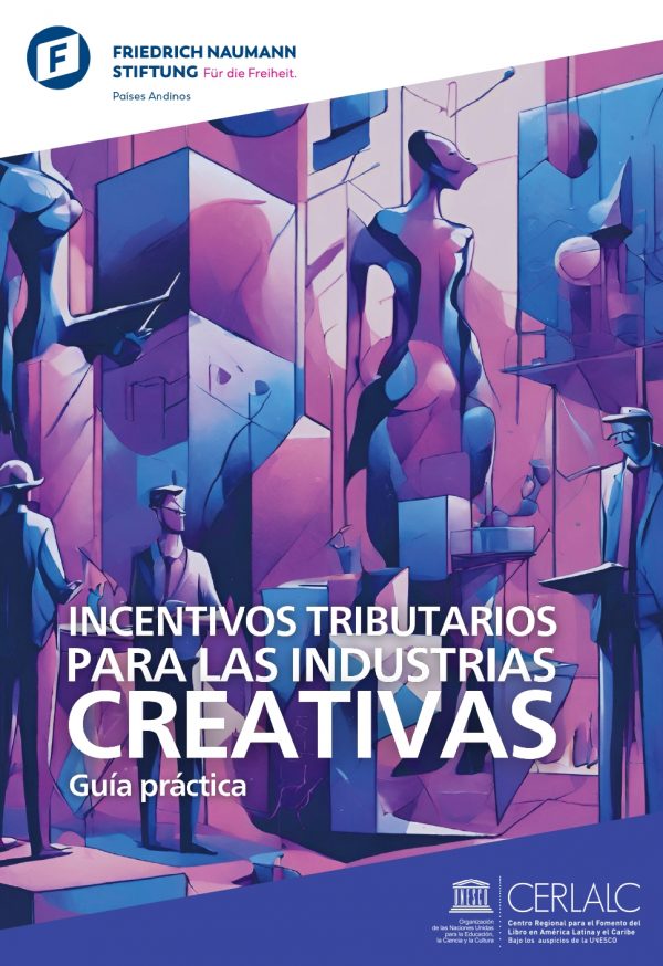 Incentivos tributarios para las industrias creativas. Guía práctica