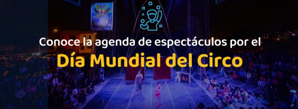 AGENDA CULTURAL POR EL DÍA MUNDIAL DEL CIRCO