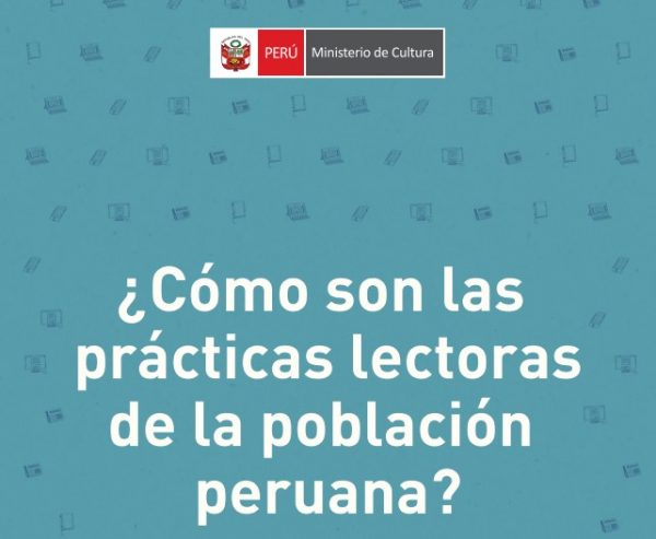 ¿Cómo son las prácticas lectoras de la población peruana? Un análisis interdisciplinario de los resultados de la Encuesta Nacional de Lectura