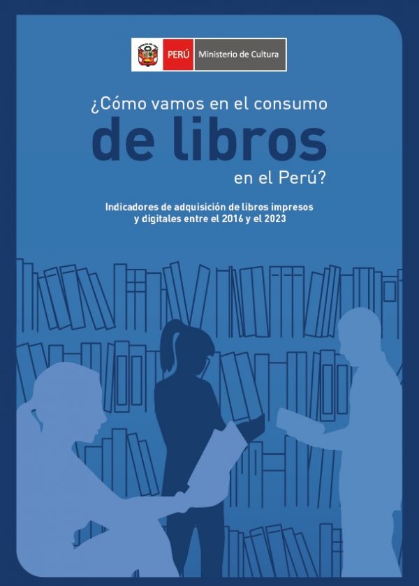 ¿Cómo vamos en el consumo de libros en el Perú? Indicadores de adquisición de libros impresos y digitales entre el 2016 y el 2023